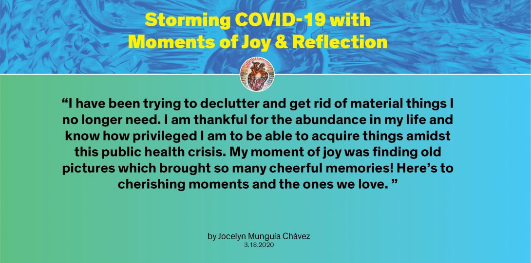 Moment by Jocelyn: “I have been trying to declutter and get rid of material things I no longer need. I am thankful for the abundance in my life and know how privileged I am to be able to acquire things amidst this public health crisis. My moment of joy was finding old pictures which brought so many cheerful memories! Here’s to cherishing moments and the ones we love. ”
