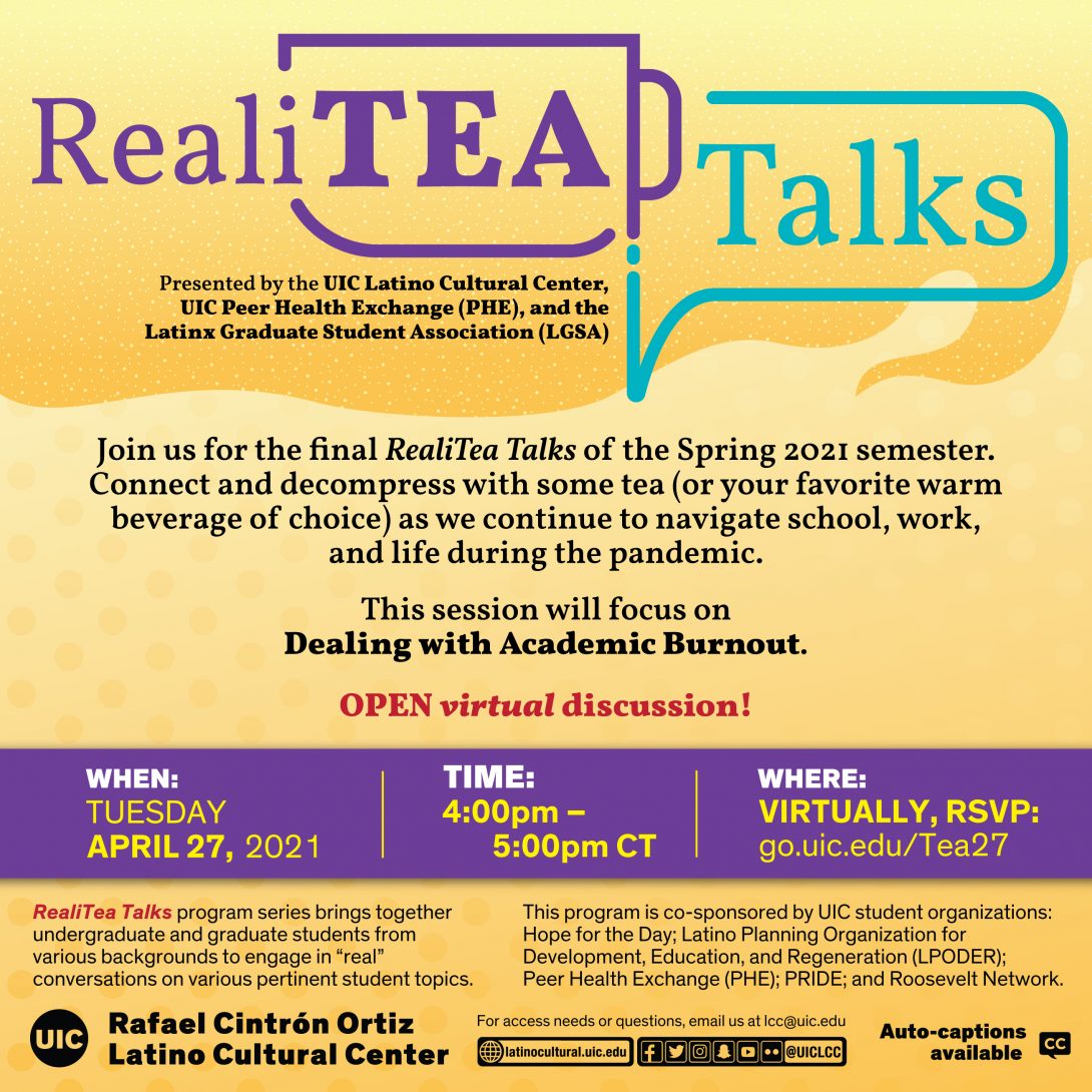 Yellow and purple poster with the title RealiTEA Talks at the top. The word TEA is inside a tea cup. Under that is a description of the event which will focus on Dealing with Academic Burnout. The event will be held April 27th 2021 4pm-5pm CST.