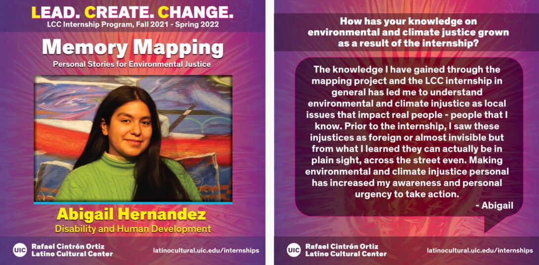 The background is a red to purple duotone of the heart mural along with the the Lead.Create.Change internship logo, covid-19 Ethnographic project title. Below are their name and major. On the footer, the latino cultural center logo on the left side and the url latinoculturalcenter.uic.edu/internships that leads to the internship page